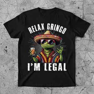 Relax Gringo I'm Legal Lizard Funny Graphic Tee | Mexican Humor Shirt